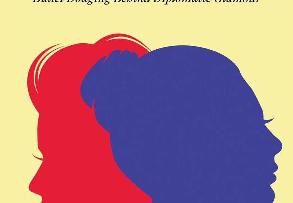 Spouses of the World: Bullet Dodging Behind Diplomatic Glamour, by Linn Eleanor Zhang